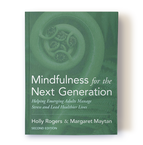 Book: Mindfulness for the Next Generation by Holly Rogers and Maytan. Mindfulness teacher certification.